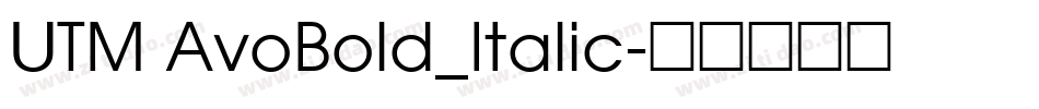 UTM AvoBold_Italic字体转换